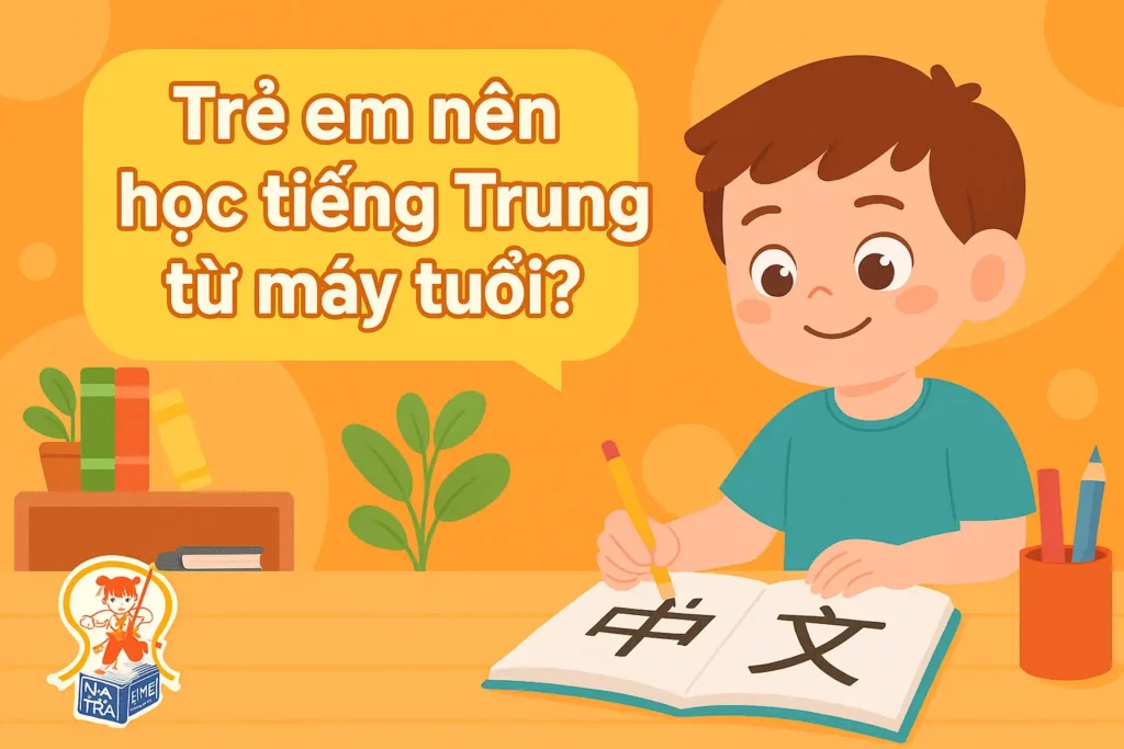 Trẻ em nên học tiếng Trung từ mấy tuổi